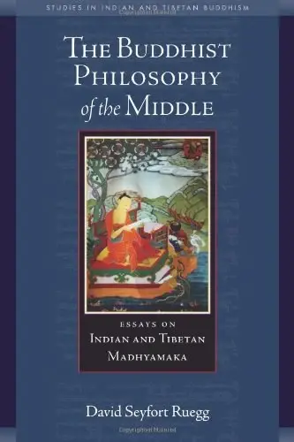 The Buddhist Philosophy of the Middle
: Essays on Indian and Tibetan Madhyamaka