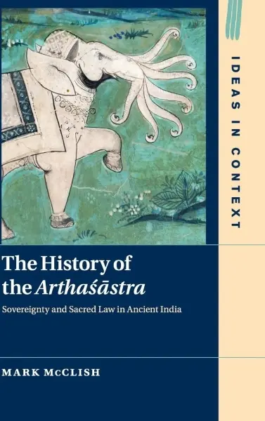 The History of the Arthaśāstra
: Sovereignty and Sacred Law in Ancient India