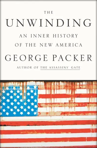 The Unwinding
: An Inner History of the New America
