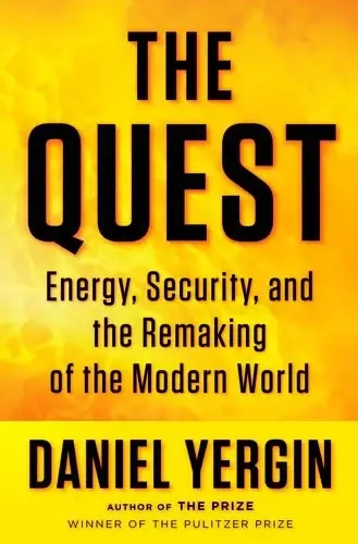 The Quest
: Energy, Security, and the Remaking of the Modern World