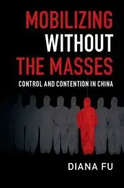 Mobilizing without the Masses
: Control and Contention in China