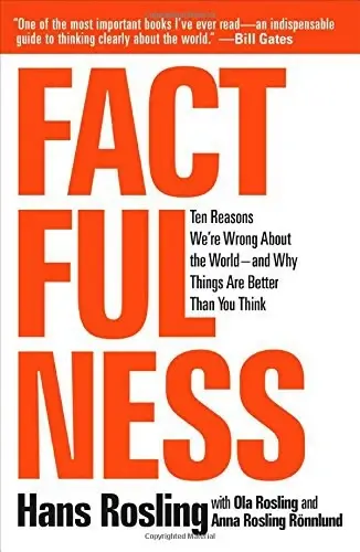 Factfulness
: Ten Reasons We're Wrong about the World--And Why Things Are Better Than You Think