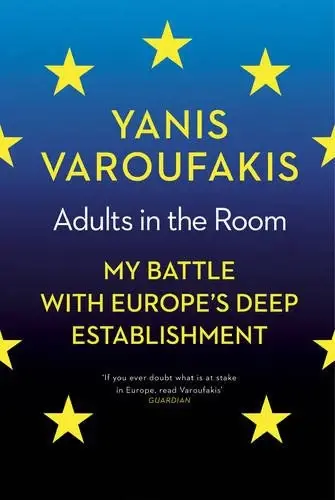 Adults in the Room
: My Battle With Europe’s Deep Establishment