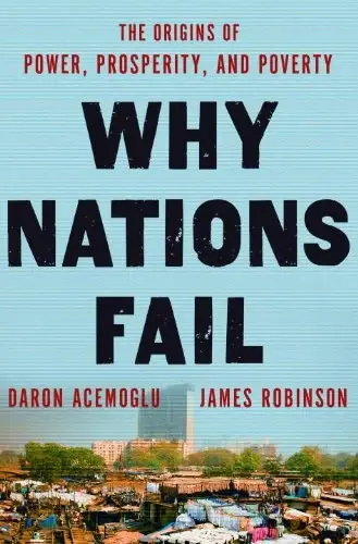 Why Nations Fail
: The Origins of Power, Prosperity, and Poverty