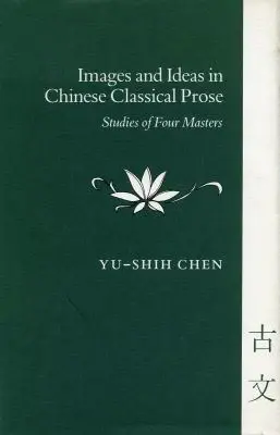 Images and Ideas in Chinese Classical Prose