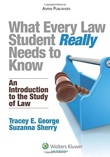 What Every Law Student Really Needs to Know
: An Introduction to the Study of Law