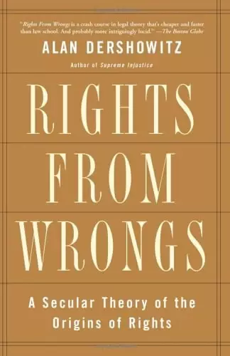 Rights From Wrongs
: A Secular Theory of the Origins of Rights