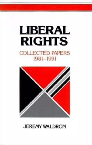 Liberal Rights
: Collected Papers 1981-1991