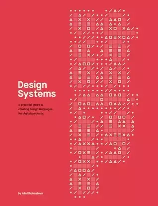 Design systems
: A practical guide to creating design languages for digital products.