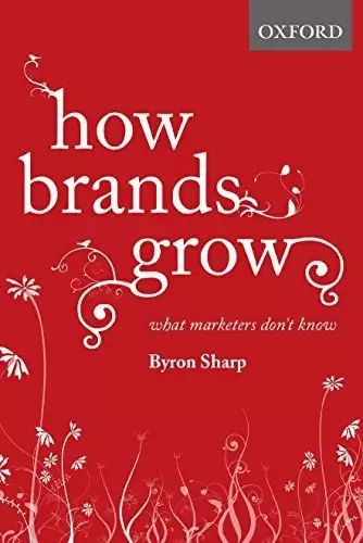 How Brands Grow
: What Marketers Don't Know