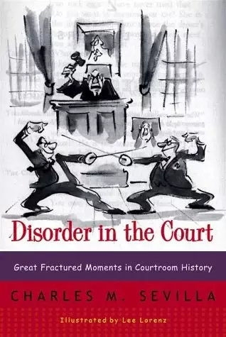 Disorder in the Court
: Great Fractured Moments in Courtroom History