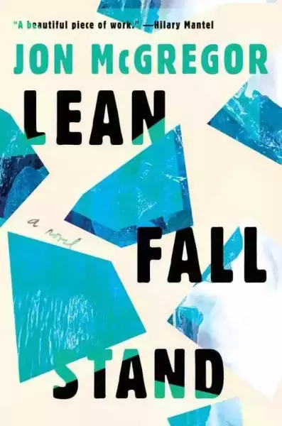 Lean Fall Stand, Jon McGregor, Fourth Estate, April 2021, 288pp