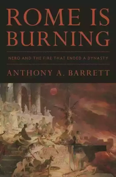 《罗马在燃烧：尼禄以及终结王朝的大火》，安东尼·A. 巴雷特著，普林斯顿大学出版社，2020年11月出版，368页，29.95美元