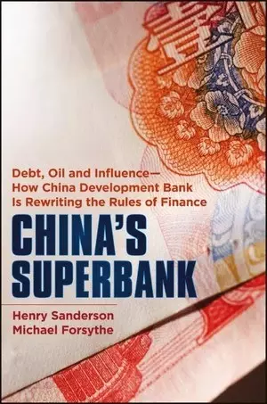 China's Superbank
: Debt, Oil and Influence - How China Development Bank is Rewriting the Rules of Finance