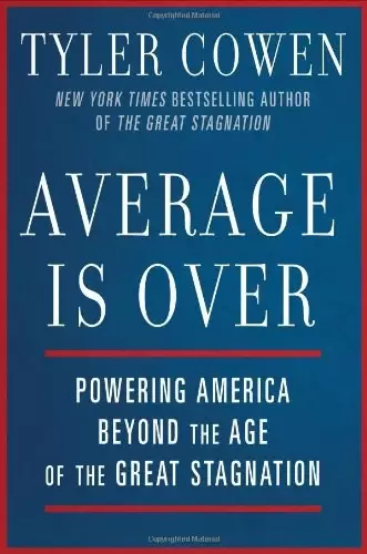 Average Is Over
: Powering America Beyond the Age of the Great Stagnation