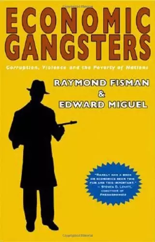Economic Gangsters
: Corruption, Violence, and the Poverty of Nations