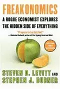 Freakonomics
: A Rogue Economist Explores the Hidden Side of Everything