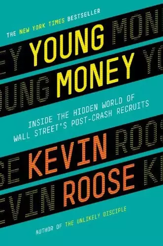 Young Money
: Inside the Hidden World of Wall Street's Post-Crash Recruits