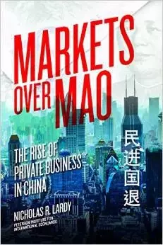 Markets over Mao
: The Rise of Private Business in China