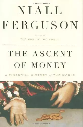 The Ascent of Money
: A Financial History of the World