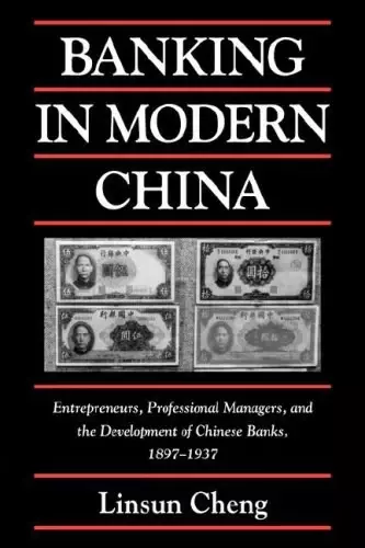 Banking in Modern China
: Entrepreneurs, Professional Managers, and the Development of Chinese Banks, 1897-1937