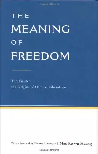 The Meaning of Freedom
: Yan Fu and the Origins of Chinese Liberalism