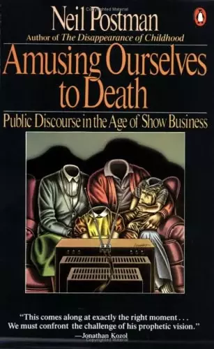 Amusing Ourselves to Death
: Public Discourse in the Age of Show Business