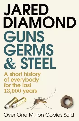 Guns, Germs and Steel
: A Short History of Everybody for the Last 13,000 years