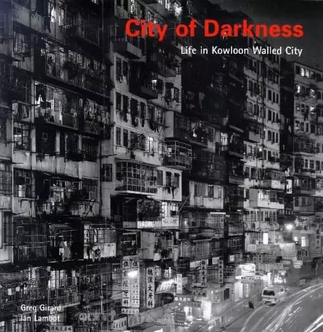 City of Darkness
: Life in Kowloon Walled City