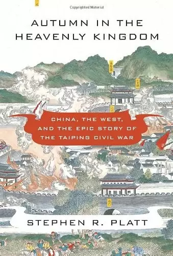 Autumn in the Heavenly Kingdom
: China, the West, and the Epic Story of the Taiping Civil War