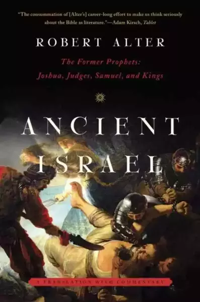 Robert Alter, Ancient Israel: The Former Prophets: Joshua, Judges, Samuel, and Kings: A Translation with Commentary，W. W. Norton & Company，2013