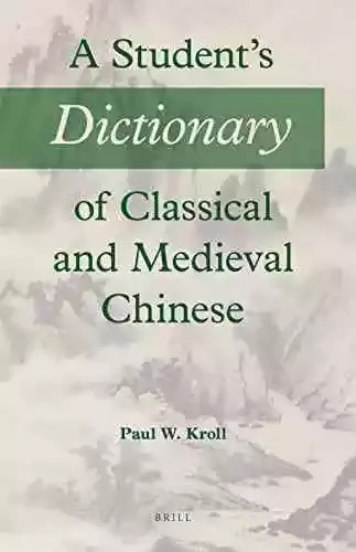 《古代和中古汉语学生字典》（A Student's Dictionary of Classical and Medieval Chinese），柯睿主编，博睿学术出版社，2014年出版