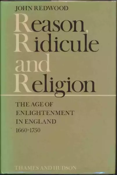 Reason, Ridicule and Religion: The Age of Enlightenment in England, 1660-1750