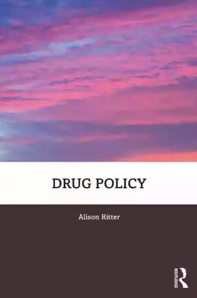 Alison Ritter, Drug Policy, Routledge Press, 2022.